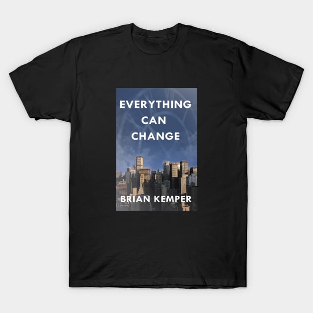 Everything Can Change Cover T-Shirt by Making It Up As I Go